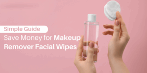 A Simple Guide to Save Money for Makeup Remover Facial Wipes